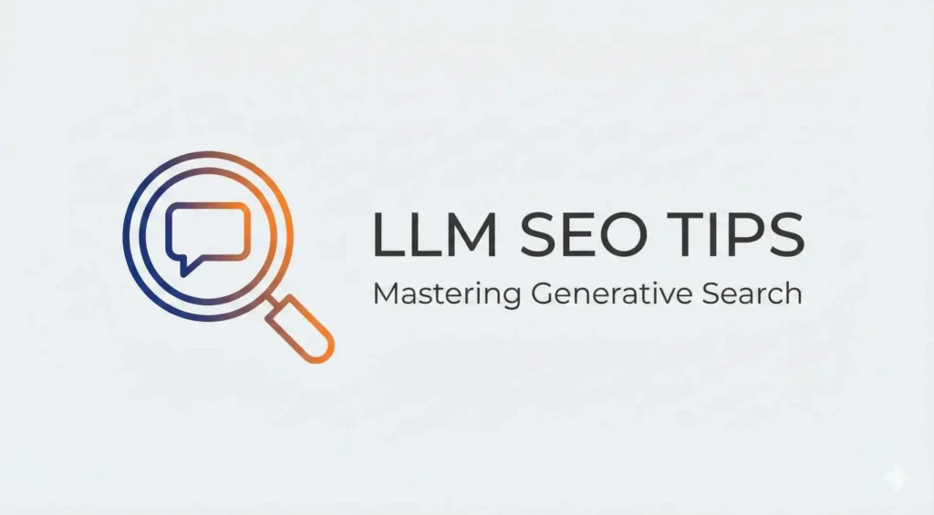 Minimalist featured image with the title "LLM SEO TIPS: Mastering Generative Search" next to a gradient magnifying glass icon containing a chat bubble.